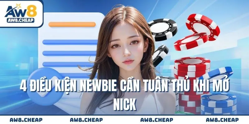 4 điều kiện newbie cần tuân thủ khi mở nick