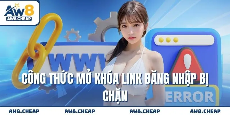 Công thức mở khóa link đăng nhập bị chặn