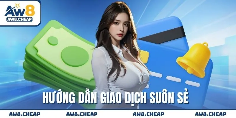 Hướng dẫn giao dịch luôn suôn sẻ