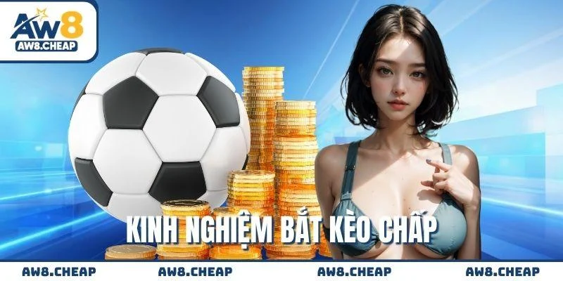 Hiểu rõ kèo chấp là gì và kinh nghiệm hữu ích