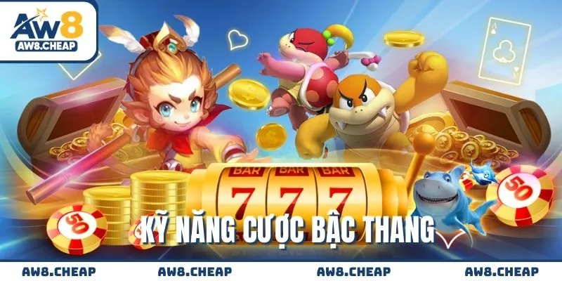 Kỹ năng cược bậc thang