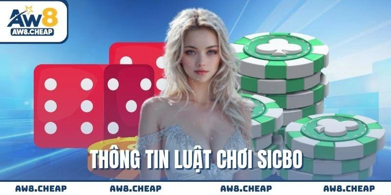 Thông tin luật chơi Sicbo AW8 dễ hiểu nhất