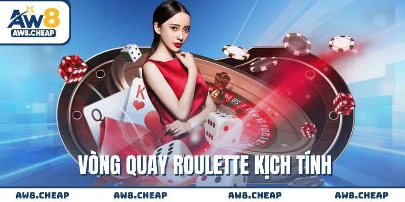 Vòng quay Roulette kịch tính