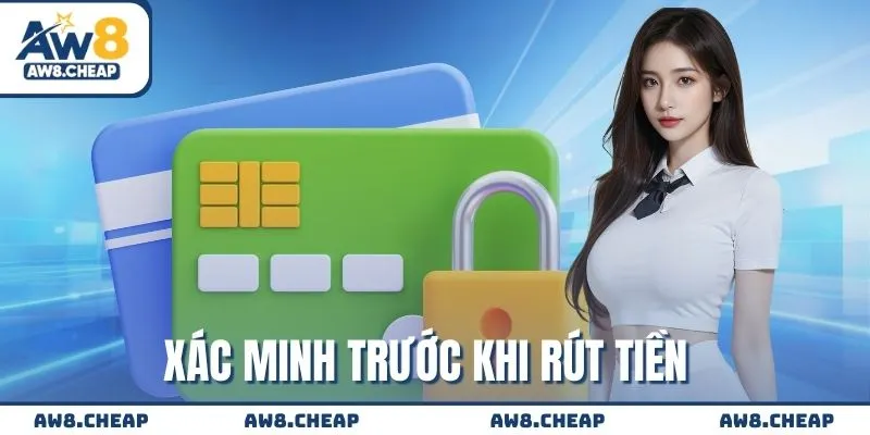 Xác minh trước khi rút tiền AW8